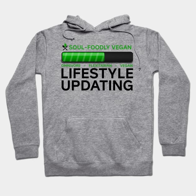 Lifestyle Update Hoodie by SoulFoodlyVegan